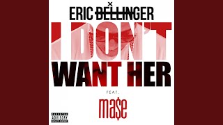 I Don&#39;t Want Her (Remix) (feat. Mase)