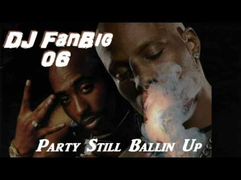 DMX vs Tupac ft Kurupt - Party Still Ballin Up Mashup 2015 - DJ FanBig 06