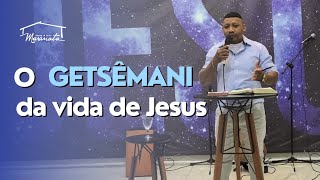 CLM IPASE- O Getsêmani da vida de Jesus- Prel. Samuel Silva