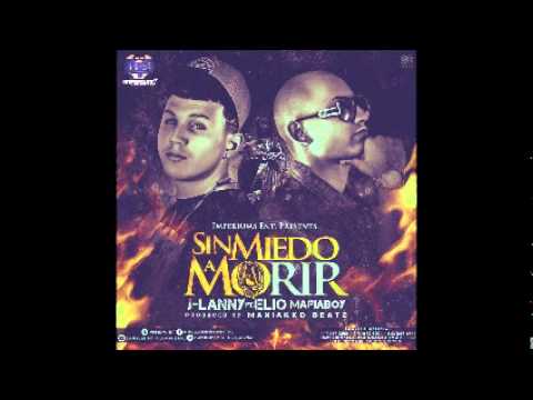 J Lanny Ft Elio MafiaBoy – Sin Miedo A Morir
