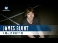 James Blunt - I Really Want You (Official Music Video) - Angesagt! James Blunt - I Really Want You (Official Music Video)