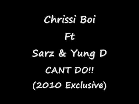 Chrissi B Ft Yung D & SARZ- Cant Do
