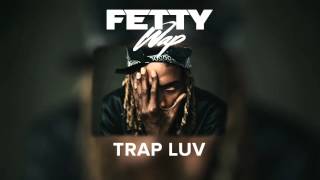 Fetty Wap - Trap Luv (Official Audio)