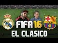FIFA 16 REAL MADRID VS FC BARCELONA FULL ...