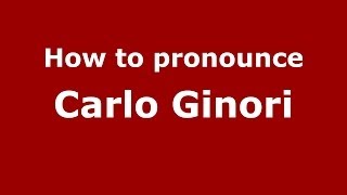 How to pronounce Carlo Ginori