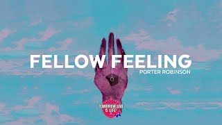 Porter Robinson - Fellow Feeling | (Lyrics) Sub. Español- Inglés