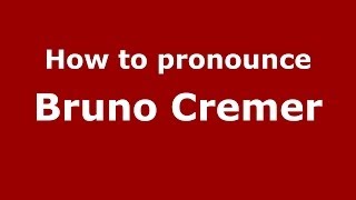 How to pronounce Bruno Cremer
