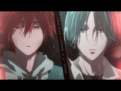 「AMV」❝What If It Doesn’t End Well❞ | Langa x Reki