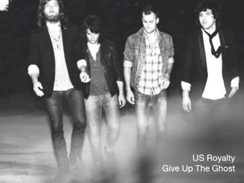 US Royalty - Give Up The Ghost
