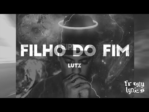 Lutz - Filho do fim [LYRICS/LETRA]