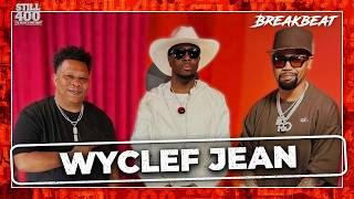 Wyclef Jean: The Music, The Journey & The Stories Behind It All | STILL400