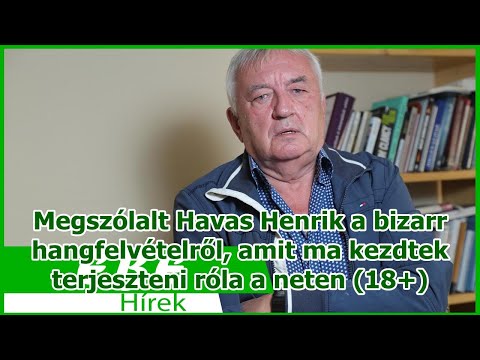 Megszólalt Havas Henrik a bizarr hangfelvételről, amit ma kezdtek terjeszteni róla a neten (18+)