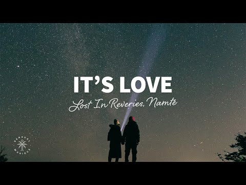 Lost In Reveries & Namté - It's Love (Lyrics)
