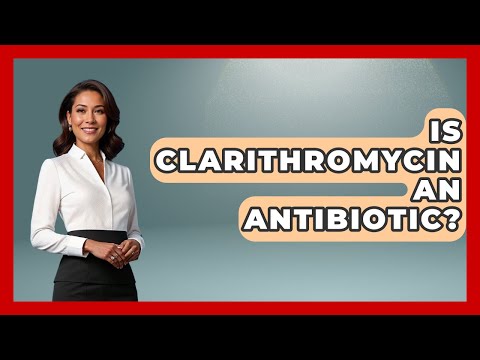 Is Clarithromycin An Antibiotic? - Pharmaceutical Insights