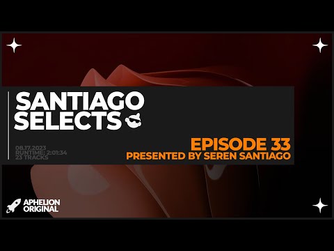 @SerenSantiago pres. Santiago Selects | 2 Hour Progressive House Mix (Episode 33 | August 17, 2023)