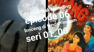 Download lagu Misteri mak rompang episode 06 lonceng di tengah malam seri 01_06 mp3
