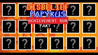 Undertale Disbelief Papyrus Achievement Run (Part 1)