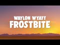 Waylon Wyatt Frostbite