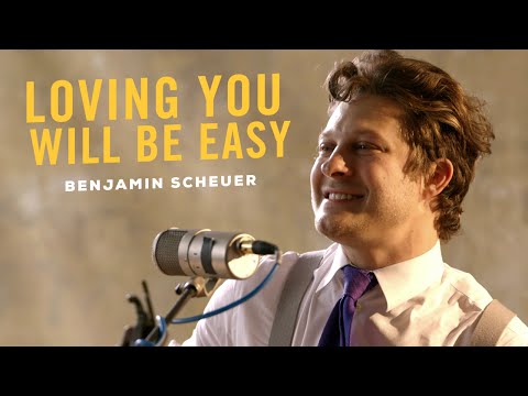 Loving You Will Be Easy, by Benjamin Scheuer