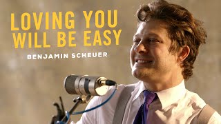 Loving You Will Be Easy, by Benjamin Scheuer