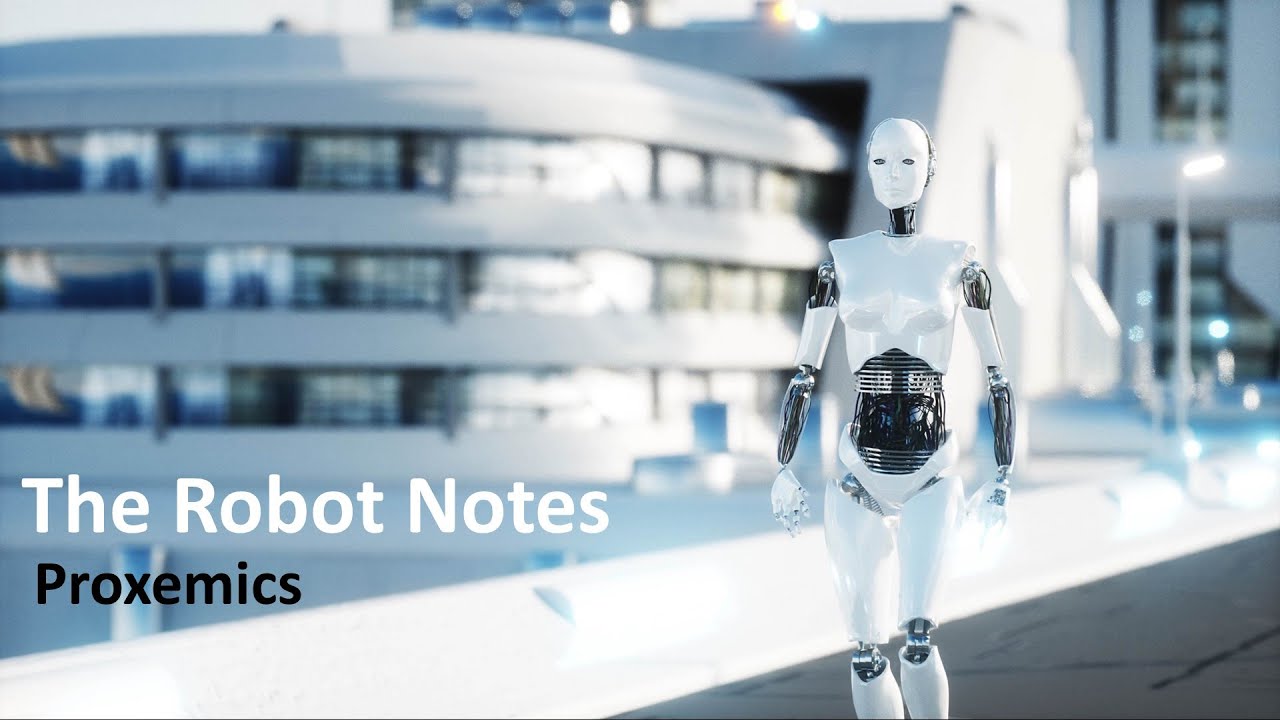The Robot Notes - Proxemics