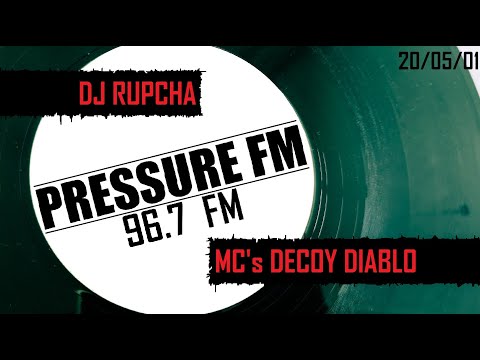PRESSURE FM DJ Rupcha MC's Decoy Diablo 20/05/01