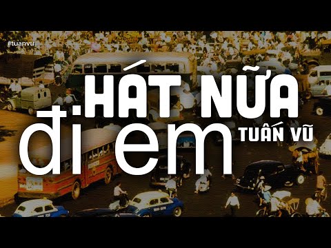 Hát nữa đi em Sheet - Tuấn Vũ