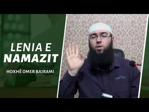04.Lënia e namazit - Hoxhë Omer Bajrami