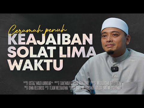 Ceramah Penuh - Keajaiban Solat Lima Waktu | Ustaz Wadi Annuar