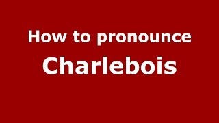 How to pronounce Charlebois