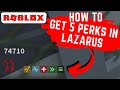 HOW TO GET: ROBLOX Project Lazarus ALL Perks