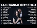LAGU SANTAI BUAT KERJA - Lagu Pop Hits Indonesia Tahun 2000an #2000an #TERBARU#2023