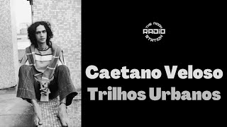 Caetano  Veloso - Trilhos Urbanos