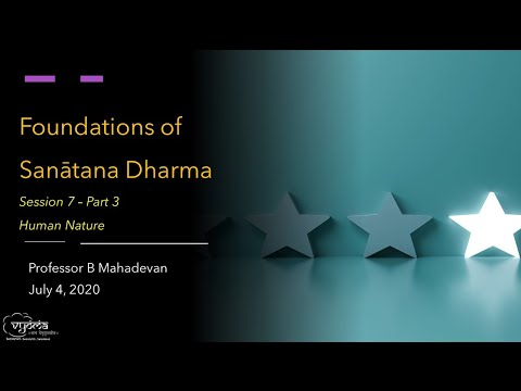 31 | Human Nature  | Foundations of Sanatana Dharma | Prof. B Mahadevan