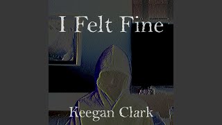 I Felt Fine Music Video