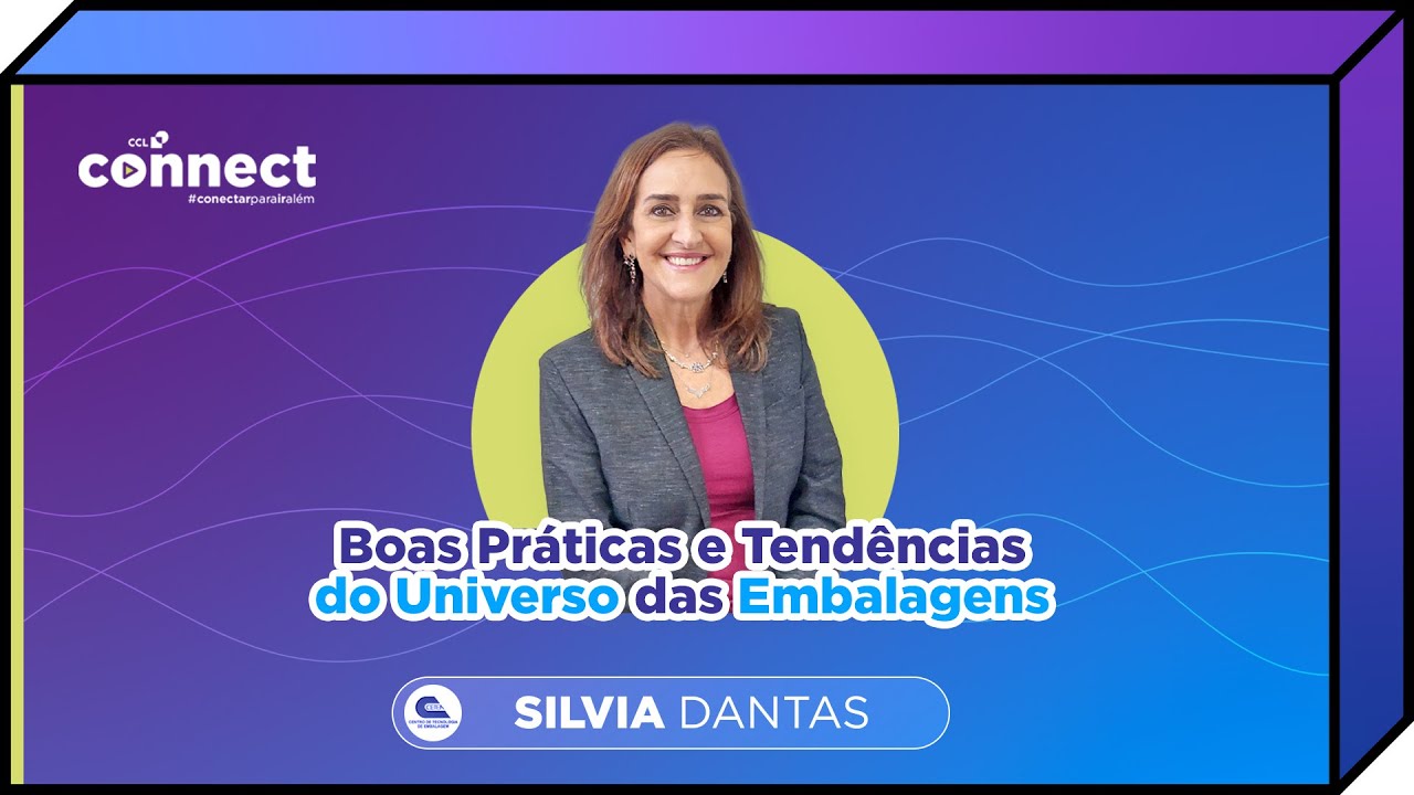 CCL Connect | Boas Práticas e Tendências do Universo das Embalagens com Silvia Dantas - CETEA