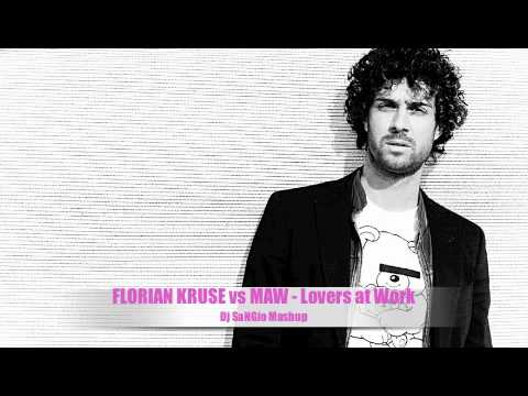 FLORIAN KRUSE vs MAW - Lovers at Work (SaNGioDj Mashup)