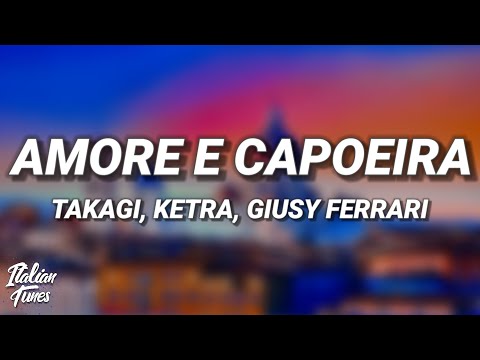 Takagi & Ketra - Amore e Capoeira (Testo/Lyrics) ft. Giusy Ferreri, Sean Kingston