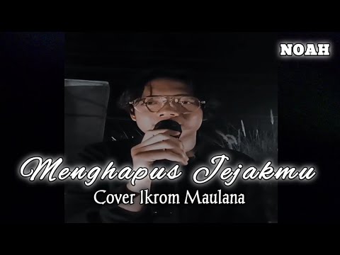 Noah ~ Menghapus Jejakmu (Cover Ikrom Maulana)