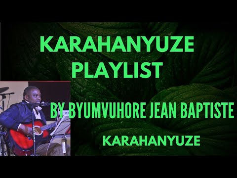 KARAHANYUZE MUSIC BY BYUMVUHORE JEAN BAPTISTE [KARAHANYUZE]