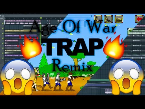 Age Of War Theme Song Trap Remix