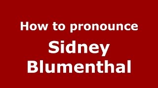 How to pronounce Sidney Blumenthal
