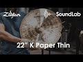 K Paper Thin SoundLab Crash 22“