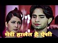 मेरी हालत है ऐसी I Aankh Hai Bhari Bhari Male Best Bollywood Sad Songs Tum