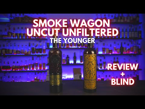 Smoke Wagon Uncut Unfiltered the YOUNGER Review + Blind Comparison