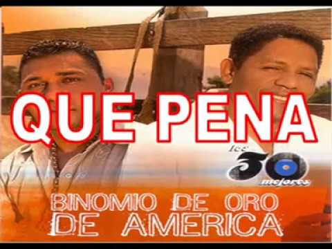 Que Pena - Binomio de Oro de América