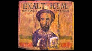 Exalt H.I.M.- Roots Gwaan 