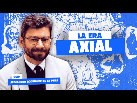 La era axial, con Alejandro Rodríguez de la Peña