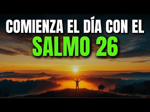 ORACIÓN DE LA MAÑANA CON EL SALMO 26 | PODEROSA ORACIÓN DE INTEGRIDAD, EXAMEN Y PRESENCIA DIVINA