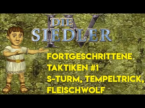 Siedler IV - Fortgeschrittene Taktiken #1: S Turm, Tempeltrick und Fleischwolf